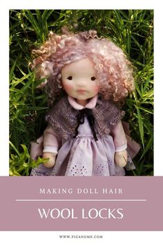 a doll that is sitting in the grass with text overlay reading making doll hair wool locks