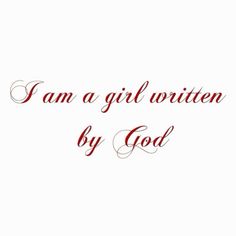 the words i am a girl written by god in red ink on a white background