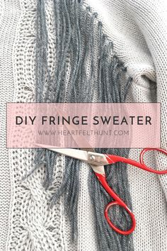 a pair of red scissors sitting on top of a white knitted sweater with text overlay that reads diy fringe sweater