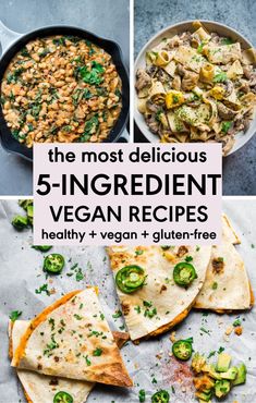 the most delicious 5 - ingredient vegan recipes