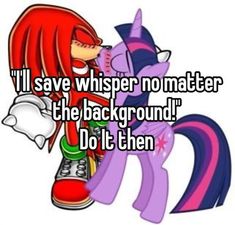 someone is saying i'll save whisper no matter the background do it then