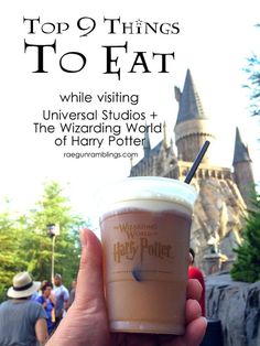 a person holding up a drink in front of hog potter's castle with the text top 9 things to eat while visiting universal studios and the wizard's world of harry potter