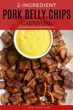 two ingredient pork belly chips with a bowl of sauce on the side and text overlay that reads, 2 ingredient pork belly chips carnivore