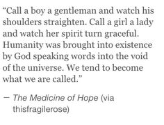 an image with the words, call a boy a gentleman and watch his shoulders straight