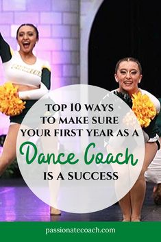 two women in cheerleader outfits with the words top 10 ways to make sure your first year as a dance coach is a success