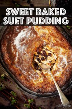 a baked pudding in a glass dish with a spoon on the side and text overlay that reads sweet baked suet pudding