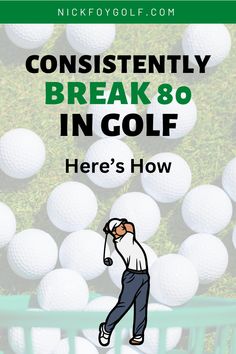 a man hitting golf balls with the words, constantly break 80 in golf here's how