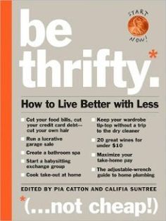 the cover of be thrifty how to live better with less