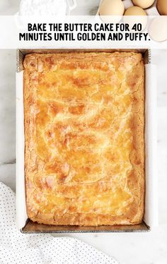 an image of baked bread in a baking pan with text overlay that reads, how to bake the butter cake for 40 minutes until golden and puffy