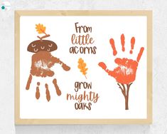 a hand print with the words from little acorns to grow mighty oaks