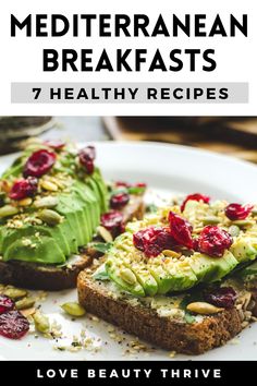 two pieces of bread with avocado and cranberries on top, the text reads mediterranean breakfasts 7 healthy recipes