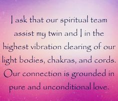 a poem written in purple and pink with the words,'i ask that our spirit team assist my twin and in the highest vibration cleaning of our light bodies, chakras, and cords