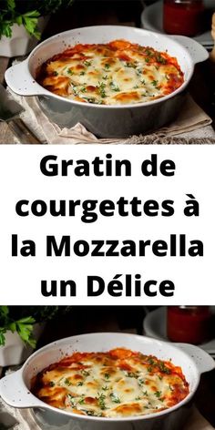 two images with the words gratin de courgettetes a la mozzarella un delice