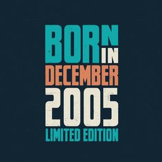 a poster with the words born in december 2009 limited edition on it's back