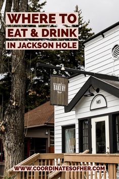 there is a sign that says where to eat and drink in jackson hole on the side of a building