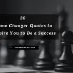 a chess board with the words 30 game changer quotes to inspire you to be a success