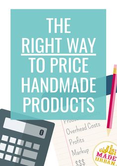 the right way to price handmade products from overloaded cost pros and profits