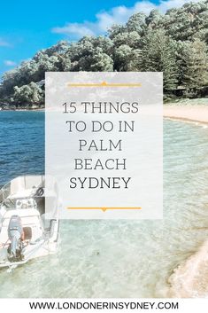 a boat in the water with text overlay reading 15 things to do in palm beach sydney