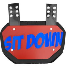 a red and blue sign that says sit down on it's side with the words sit down