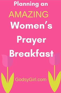 a pink background with yellow flowers and the words, planning an amazing women's prayer breakfast