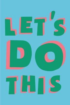 the words let's do this are in green and pink on a blue background