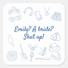 the words,'enjoy a bride? shut up'are drawn in blue ink