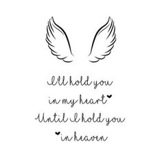 an angel wing with the words, i'll hold you in my heart until i hold