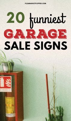 the words 20 funest garage sale signs are in front of a shelf with potted plants