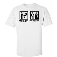 a white t - shirt with the words today and tomorrow on it