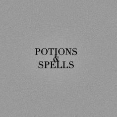 a black and white photo with the words potions & spells on it