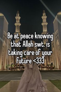 a woman standing in front of a building with the words be at peace knowing that alah swt is taking care of your future $ 33