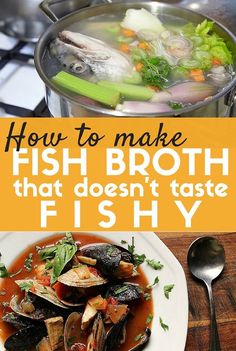 how to make fish broth that doesn't taste fishy is an easy and delicious recipe