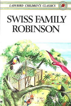 the book cover for swiss family robinson by ladybird children's classics is shown