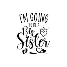 the phrase i'm going to be a big sister with footprints and hearts on it