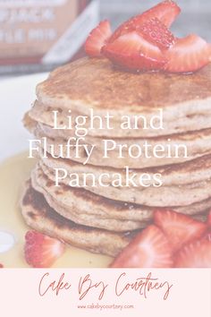 a stack of pancakes with strawberries on top and the words light and fluffy protein pancakes