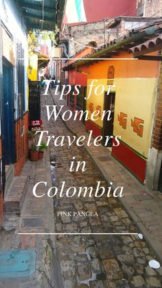 an alley way with the words tips for women travelers in colombia