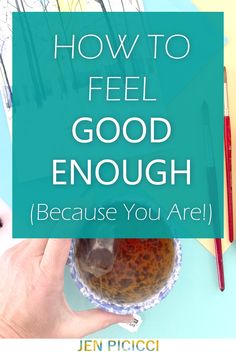 You are worthy and here's how to start feeling good enough! Feeling Good Enough, Habit Change, Confident Person, Gain Confidence