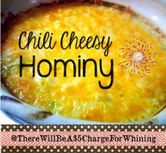 a casserole dish with the words chili cheesy hominy