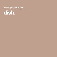 the words dish are written in white on a brown background