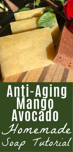 soap bar with text overlay that reads anti - aging mango avocado homemade soap