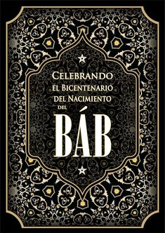 the book cover for celebrating the bicentary of the birth of the bab