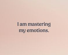 text that reads, “I am mastering my emotions.” I Am Affirmations For Women, I Am Affirmations Daily Motivation, I Am Loved Affirmations, Alert Quotes, Master Emotions, I Am Secure, Baddie Affirmations, I Am Divine, Impactful Quotes