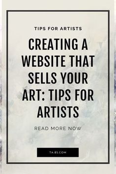 a quote that reads tips for artists creating a website that sells your art tips for artists