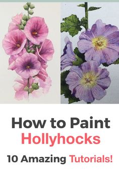 how to paint hollyhocks 10 amazing flowers with watercolor pencils by artist and teacher