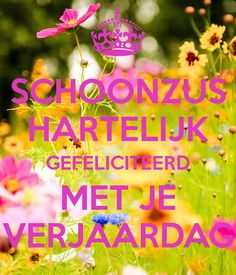 a field full of flowers with the words choonzus harteluk geelierd met je verjaaardaad