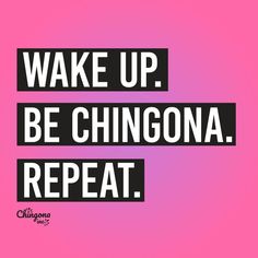 the words wake up be chingona repeat in black and white on a pink background