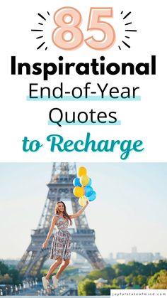 the eiffel tower in paris with text overlay that reads, 85 inspirational end - of - year quotes to recharge