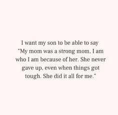 a quote that reads, i want my son to be able to say