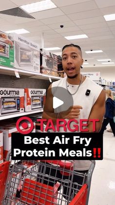 a man standing in front of a grocery cart with the words best air fry protein meals