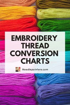 colorful yarn with text overlay that reads embroidery thread conversation chart